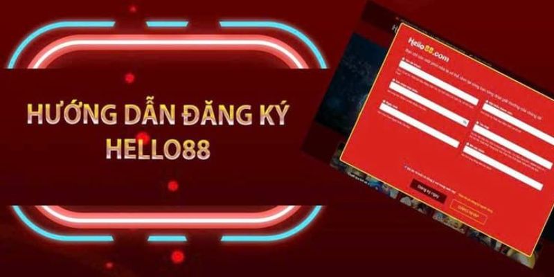 Các bước đăng ký Hello88 như thế nào