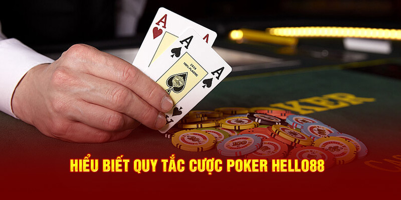 Hiểu biết quy tắc cược Poker Hello88