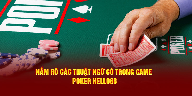 Nắm rõ các thuật ngữ có trong game Poker Hello88