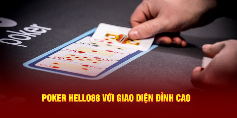 Poker Hello88 với giao diện đỉnh cao