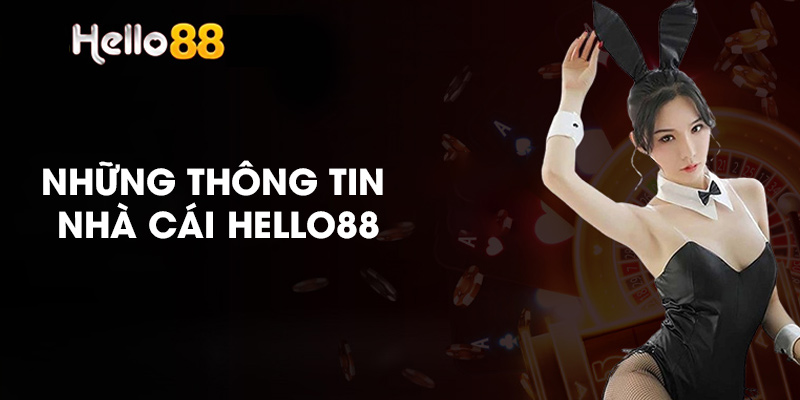 Điểm qua những thông tin quan trọng về nhà cái Hello88