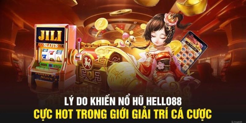 Ưu điểm nổi bật của tựa game nổ hũ tại Hello88