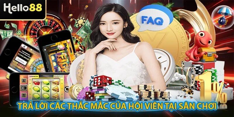 Giải đáp những thắc mắc để hiểu rõ hơn về nhà cái Hello88